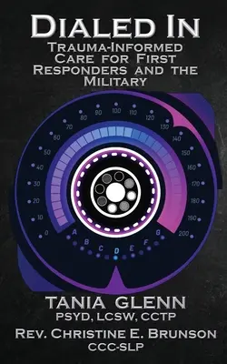 Dialed In : Trauma Informed Care for First Responders and the Military (Soins fondés sur les traumatismes pour les premiers intervenants et les militaires) - Dialed In: Trauma Informed Care for First Responders and the Military