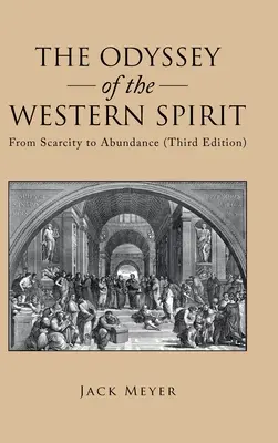 L'Odyssée de l'esprit occidental : De la pénurie à l'abondance (troisième édition) - The Odyssey of the Western Spirit: From Scarcity to Abundance (Third Edition)