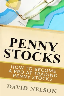 Penny Stocks : Comment devenir un pro de la négociation des Penny Stocks - Penny Stocks: How to Become a Pro at Trading Penny Stocks