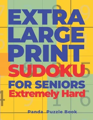 Extra Large Print SUDOKU For Seniors Extremely Hard : Sudoku In Very Large Print - Brain Games Book For Adults (Livre de jeux cérébraux pour adultes) - Extra Large Print SUDOKU For Seniors Extremely Hard: Sudoku In Very Large Print - Brain Games Book For Adults