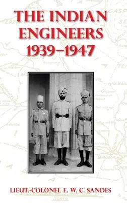Les ingénieurs indiens, 1939-47 - The Indian Engineers, 1939-47