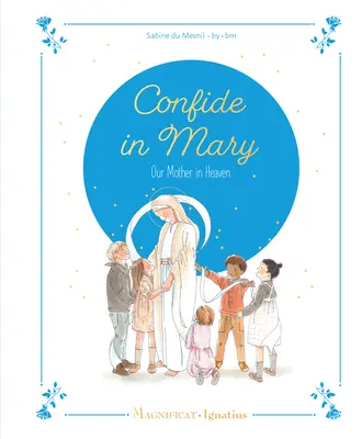 Confiez-vous à Marie, notre Mère du Ciel - Confide in Mary, Our Mother in Heaven