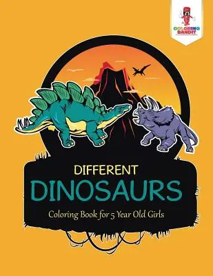 Dinosaures différents : Livre de coloriage pour les filles de 5 ans - Different Dinosaurs: Coloring Book for 5 Year Old Girls