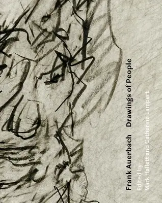 Frank Auerbach : Dessins de personnages - Frank Auerbach: Drawings of People