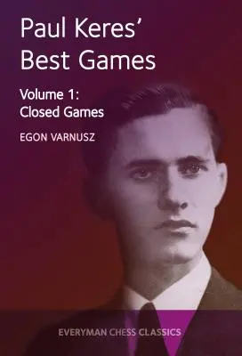 Les meilleurs jeux de Paul Keres Vol 1 : Jeux fermés - Paul Keres' Best Games Vol 1: Closed Games