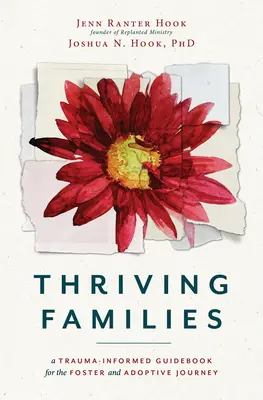 Familles prospères : Un guide tenant compte des traumatismes pour les familles d'accueil et d'adoption - Thriving Families: A Trauma-Informed Guidebook for the Foster and Adoptive Journey