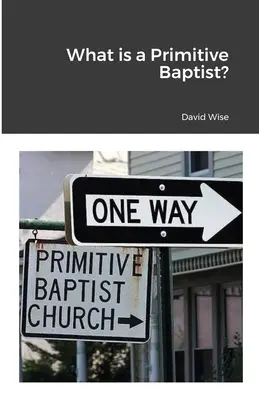 Qu'est-ce qu'un baptiste primitif ? - What is a Primitive Baptist