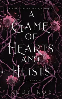 Un jeu de cœurs et de casses : Une romance lesbienne fantastique et torride - A Game of Hearts and Heists: A Steamy Lesbian Fantasy Romance