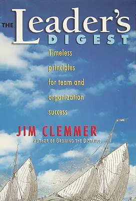 The Leader's Digest : Principes intemporels pour la réussite d'une équipe et d'une organisation - The Leader's Digest: Timeless Principles for Team and Organization Success