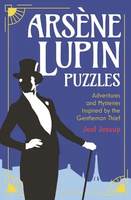 Arsne Lupin Puzzles : Aventures et mystères inspirés par le gentleman cambrioleur - Arsne Lupin Puzzles: Adventures and Mysteries Inspired by the Gentleman Thief