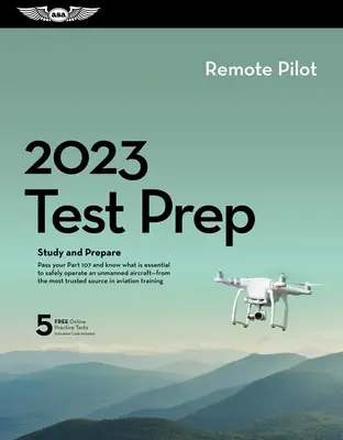 2023 Remote Pilot Test Prep Plus : Book Plus Software to Study and Prepare for Your Pilot FAA Knowledge Exam (en anglais) - 2023 Remote Pilot Test Prep Plus: Book Plus Software to Study and Prepare for Your Pilot FAA Knowledge Exam