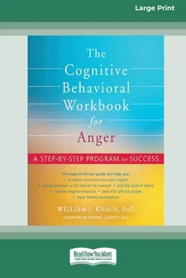 Le livre de travail cognitivo-comportemental pour la colère : Un programme pas à pas pour réussir [Édition à gros caractères 16pt]. - The Cognitive Behavioral Workbook for Anger: A Step-by-Step Program for Success [16pt Large Print Edition]