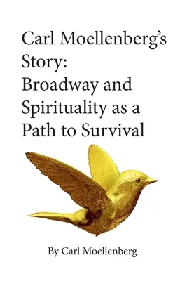 L'histoire de Carl Moellenberg : Broadway et la spiritualité comme moyen de survie - Carl Moellenberg's Story: Broadway and Spirituality as a Path to Survival