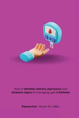 Rôle de la détresse liée au diabète, de la dépression et de la stigmatisation du diabète dans la gestion du diabète de type 2 - Role of diabetes distress depression and diabetes stigma in managing type 2 diabetes