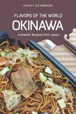 Saveurs du monde - Okinawa : Recettes authentiques du Japon - Flavors of the World - Okinawa: Authentic Recipes from Japan