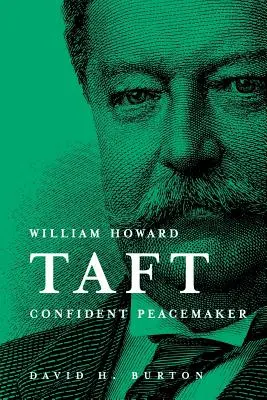 William Howard Taft, un pacificateur confiant - William Howard Taft Confident Peacemaker