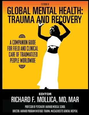 Textbook of Global Mental Health : Trauma and Recovery, A Companion Guide for Field and Clinical Care of Traumatized People Worldwide (en anglais) - Textbook of Global Mental Health: Trauma and Recovery, A Companion Guide for Field and Clinical Care of Traumatized People Worldwide