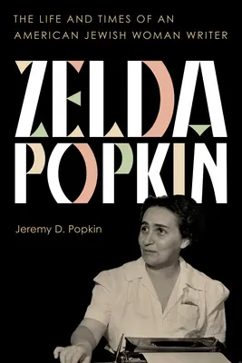Zelda Popkin : La vie et l'époque d'une écrivaine juive américaine - Zelda Popkin: The Life and Times of an American Jewish Woman Writer