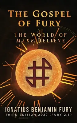 L'Évangile de la fureur : le monde de l'illusion - The Gospel of Fury: The World of Make Believe