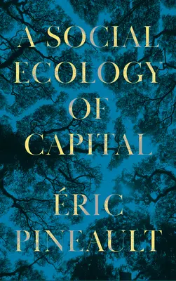 Une écologie sociale du capital - A Social Ecology of Capital