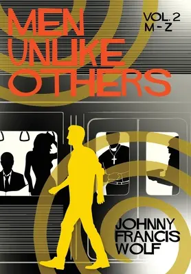 Des hommes pas comme les autres, tome 2, M-Z - Men Unlike Others, Vol. 2, M-Z