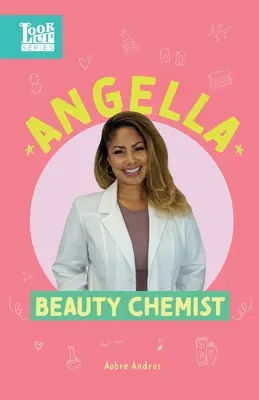 Angella, chimiste de la beauté : Les vraies femmes dans STEAM - Angella, Beauty Chemist: Real Women in STEAM