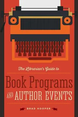 Le guide du bibliothécaire pour les programmes de lecture et les événements organisés par des auteurs - The Librarian's Guide to Book Programs and Author Events