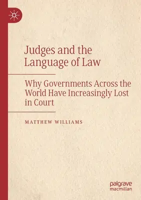 Les juges et le langage du droit : Pourquoi les gouvernements du monde entier ont de plus en plus perdu devant les tribunaux - Judges and the Language of Law: Why Governments Across the World Have Increasingly Lost in Court