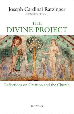 Le projet divin : Réflexions sur la création et l'Église - The Divine Project: Reflections on Creation and the Church