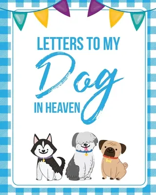 Lettres à mon chien au paradis : La perte d'un animal de compagnie Le chagrin La perte sincère Le deuil Le cadeau Le meilleur ami Le chien - Letters To My Dog In Heaven: Pet Loss Grief Heartfelt Loss Bereavement Gift Best Friend Poochie