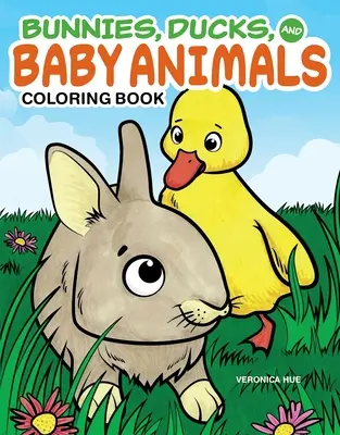 Livre de coloriage sur les lapins, les canards et les bébés animaux - Bunnies, Ducks, and Baby Animals Coloring Book