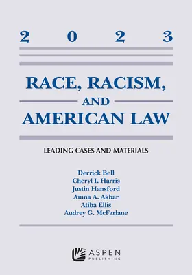 Race, Racism, and American Law : Leading Cases and Materials, 2023 - Race, Racism, and American Law: Leading Cases and Materials, 2023