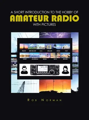 Une courte introduction au hobby de la radio amateur avec des images - A short Introduction to the hobby of Amateur Radio with Pictures