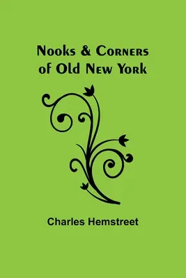 Les coins et recoins du vieux New York - Nooks & Corners of Old New York