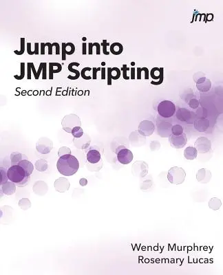 Jump into JMP Scripting, deuxième édition - Jump into JMP Scripting, Second Edition