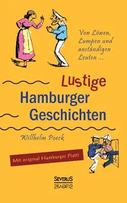 Von Lwen, Lumpen und anstndigen Leuten : Lustige Hamburger Geschichten. Mit Plattdeutsch - Von Lwen, Lumpen und anstndigen Leuten: Lustige Hamburger Geschichten. Mit Plattdeutsch