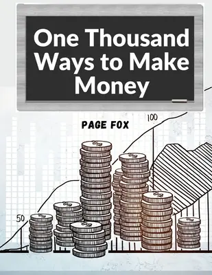 Mille et une façons de gagner de l'argent : Comment augmenter vos revenus - One Thousand Ways to Make Money: How to Increase Your Income