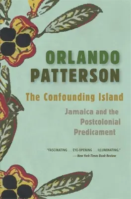 L'île déroutante : La Jamaïque et la prédiction postcoloniale - The Confounding Island: Jamaica and the Postcolonial Predicament