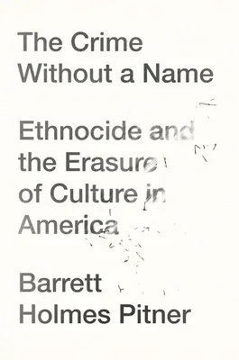 Le crime sans nom : Ethnocide et effacement de la culture en Amérique - The Crime Without a Name: Ethnocide and the Erasure of Culture in America