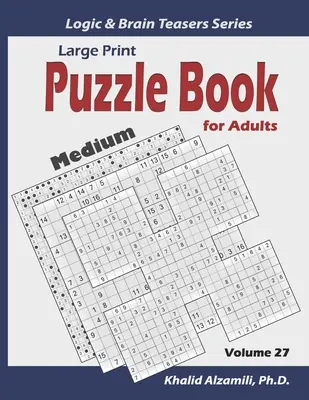 Gros caractères : Livre de puzzles pour adultes : 100 puzzles de taille moyenne (Samurai Sudoku, Kakuro, Minesweeper, Hitori et Sudoku 16x16) - Large Print: Puzzle Book for Adults: 100 Medium Variety Puzzles (Samurai Sudoku, Kakuro, Minesweeper, Hitori and Sudoku 16x16)