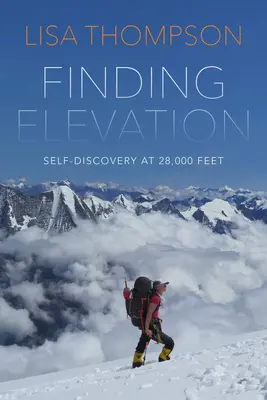 Trouver l'élévation : Peur et courage sur la montagne la plus dangereuse du monde - Finding Elevation: Fear and Courage on the World's Most Dangerous Mountain