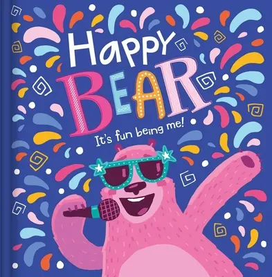 Happy Bear : C'est amusant d'être moi ! - Happy Bear: It's Fun Being Me!