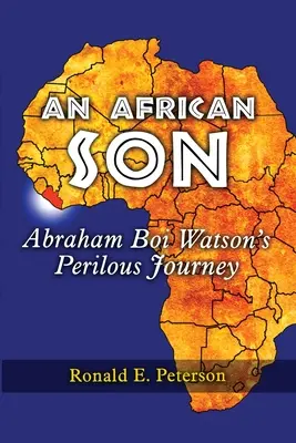 Un fils africain : Le périlleux voyage d'Abraham Boi Watson - An African Son: Abraham Boi Watson's Perilous Journey