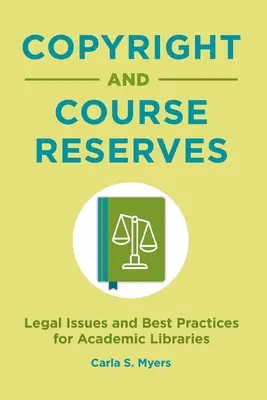 Droits d'auteur et réserves de cours : Questions juridiques et bonnes pratiques pour les bibliothèques universitaires - Copyright and Course Reserves: Legal Issues and Best Practices for Academic Libraries