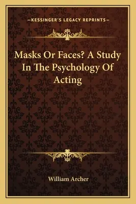 Masques ou visages ? une étude de la psychologie de l'acteur - Masks or Faces? a Study in the Psychology of Acting