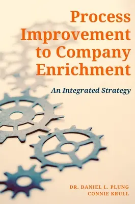 L'amélioration des processus pour l'enrichissement de l'entreprise : Une stratégie intégrée - Process Improvement to Company Enrichment: An Integrated Strategy
