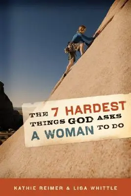 Les 7 choses les plus difficiles que Dieu demande à une femme de faire - The 7 Hardest Things God Asks a Woman to Do