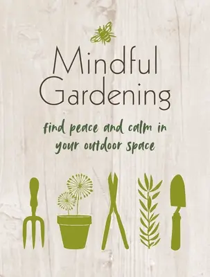 Le jardinage en pleine conscience : Trouvez la paix et le calme dans votre espace extérieur - Mindful Gardening: Find Peace and Calm in Your Outdoor Space