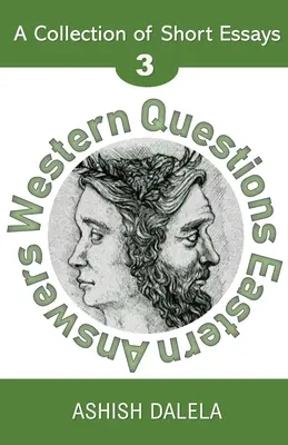 Questions occidentales Réponses orientales : Une collection de courts essais - Volume 3 - Western Questions Eastern Answers: A Collection of Short Essays - Volume 3