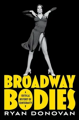 Broadway Bodies : Une histoire critique de la conformité - Broadway Bodies: A Critical History of Conformity